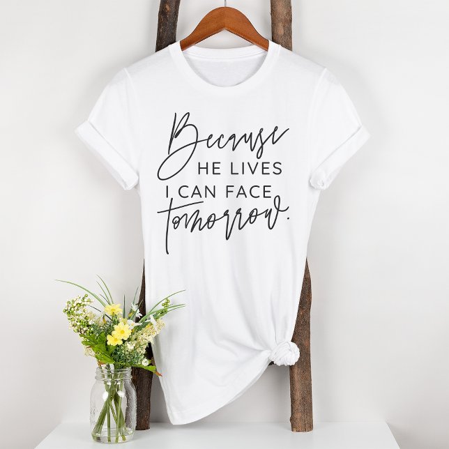 Camiseta Porque Él Vive, Puedo Enfrentar Mañana La Biblia (Subido por el creador)