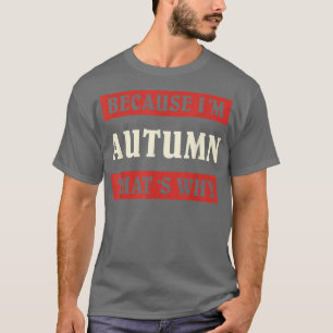 Camiseta Porque En Otoño Es Por Eso Que Nombrar Personaliza