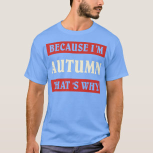 Camiseta Porque En Otoño Es Por Eso Que Nombrar Personaliza