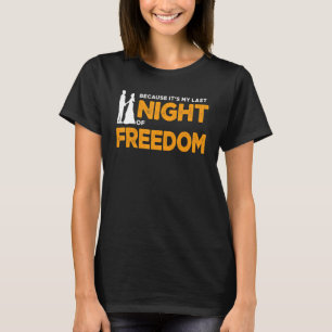 Camiseta porque es mi última noche de libertad despedida de
