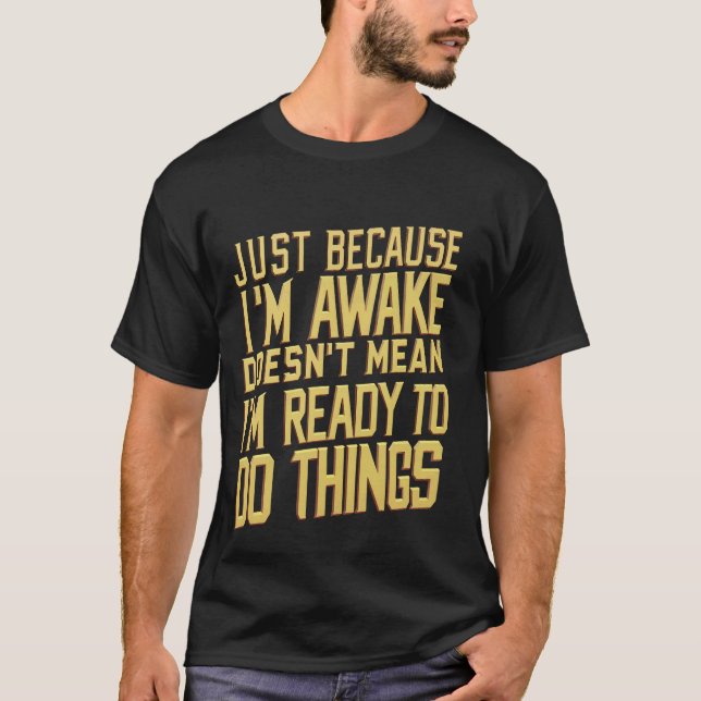 Camiseta Porque estoy despierto, no significa que esté list (Anverso)