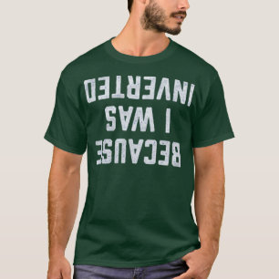 Camiseta Porque Fui Invertida Graciosa