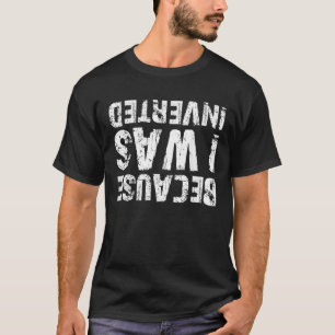 Camiseta Porque Fui Invertido Para Los Conductores