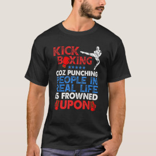 Camiseta Porque Golpear a la Gente Está Mal Visto Kickboxin
