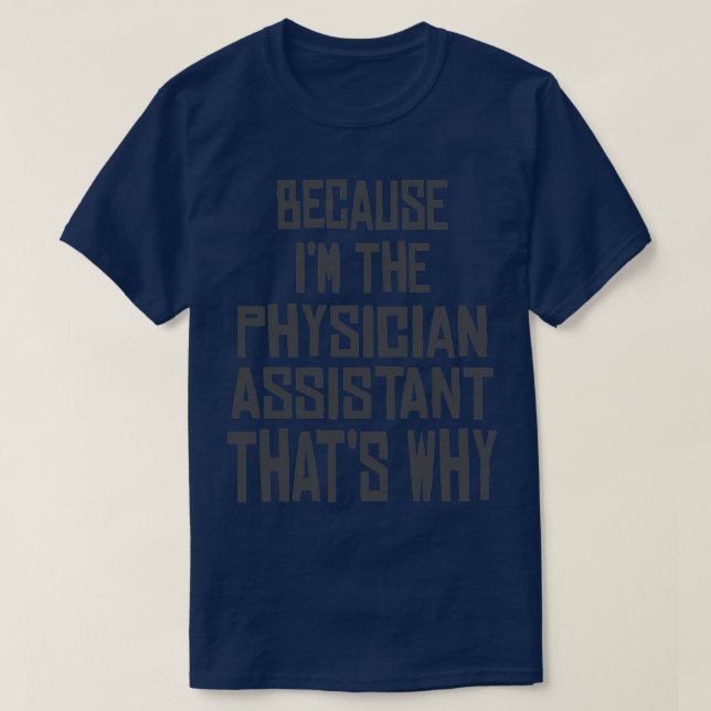 Camiseta porque ix27m el asistente médico thatx27s por qué (Diseño del anverso)