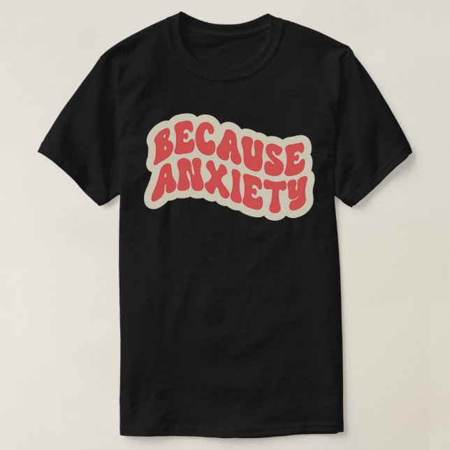 Camiseta Porque la ansiedad (Diseño del anverso)