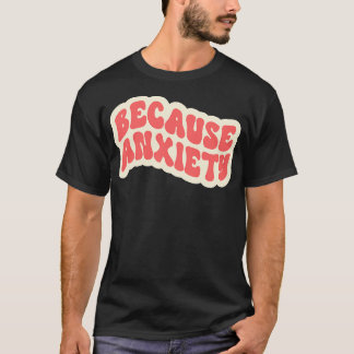 Camiseta Porque la ansiedad