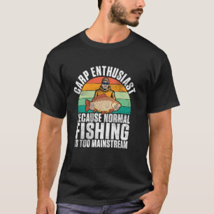 Camiseta Porque la pesca normal de carpas es demasiado conv