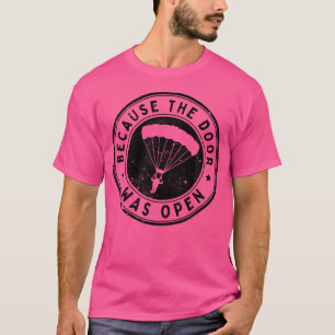 Camiseta Porque La Puerta Estaba Abierta En Paracaidismo De