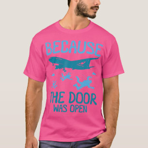 Camiseta Porque La Puerta Estaba Abierta Para Hacer Skydivi