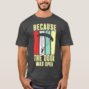 Camiseta Porque la puerta estaba abierta para un paracaidis
