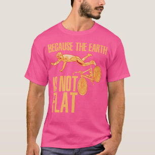 Camiseta Porque la Tierra No Es Un Ciclismo Plano Bicycling