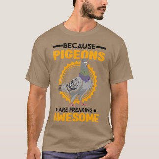 Camiseta Porque Las Palomas Son Impresionantes.