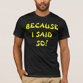 Camiseta Porque Lo Dije (Cartas Grandes)