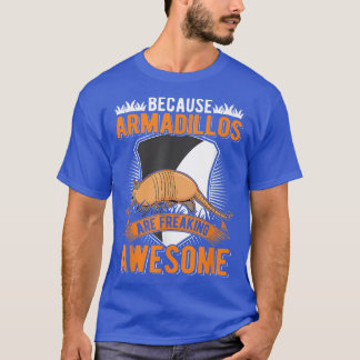 Camiseta Porque los Armadillos son increíblemente increíble