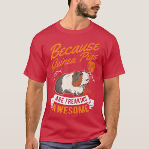 Camiseta Porque los cerdos de Guinea son increíblemente inc