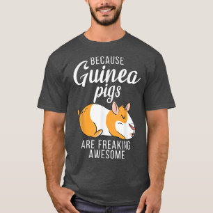 Camiseta Porque los cerdos de Guinea son increíblemente inc