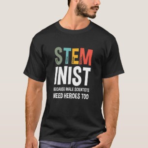 Camiseta Porque los científicos hombres necesitan héroes de