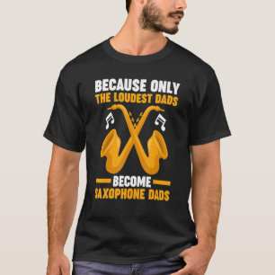 Camiseta porque los padres se convierten en saxofón saxofón