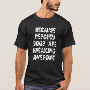 Camiseta Porque los perros rescatados están congelando los 