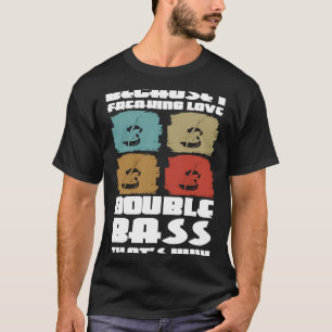 Camiseta porque me asusta el doble bajo en vivo, por eso do