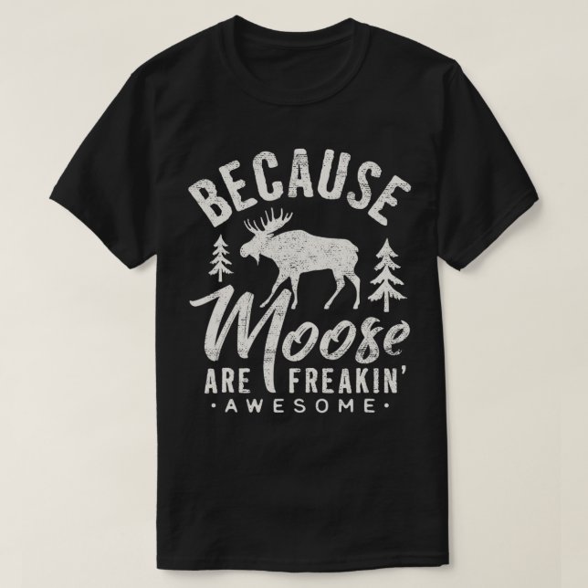 Camiseta Porque Moose es increíblemente gracioso  (Diseño del anverso)