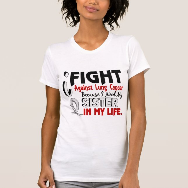 Camiseta Porque necesito mi cáncer de pulmón de la hermana (Anverso)