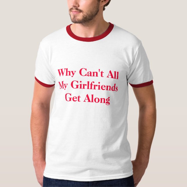 Camiseta Porqué no pueden todas mis novias conseguir (Anverso)