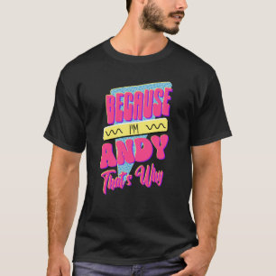 Camiseta Porque soy Andy, por eso