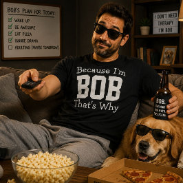 Camiseta Porque soy Bob, por eso Regalo de Papá Divertido