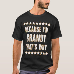 Camiseta Porque soy Brandy por eso es gracioso el nombre