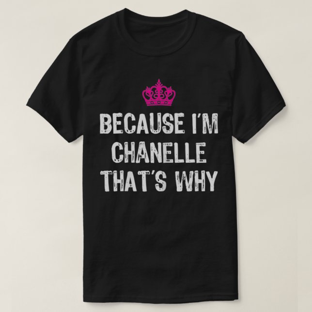 Camiseta Porque soy Chanelle, por eso es gracioso el regalo (Diseño del anverso)