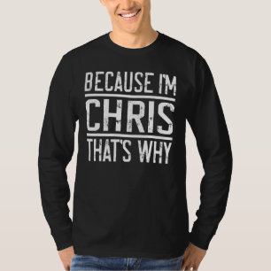Camiseta Porque soy Chris, por eso Chris