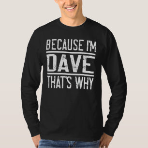 Camiseta Porque soy Dave, por eso Dave 1
