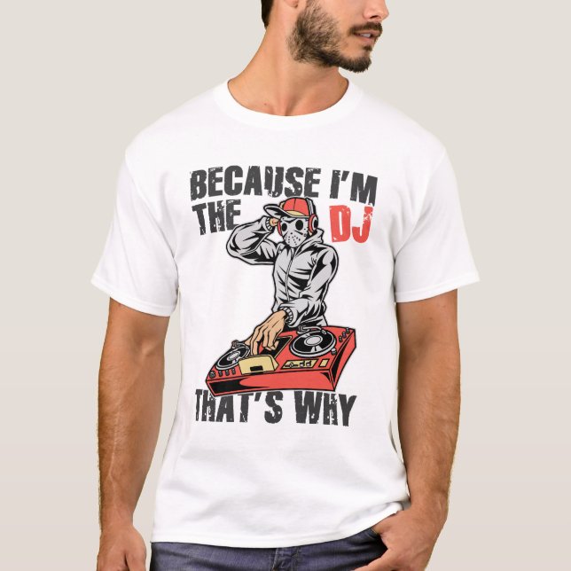 Camiseta Porque soy DJ que es por qué (Anverso)