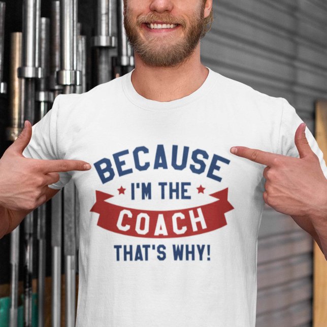 Camiseta Porque soy el entrenador (Subido por el creador)