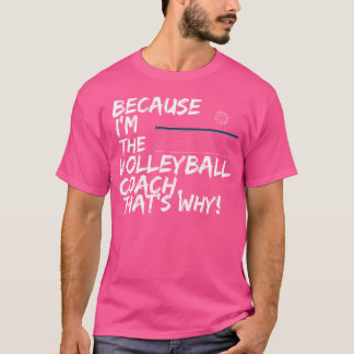 Camiseta Porque Soy El Entrenador De Voleibol Por Eso