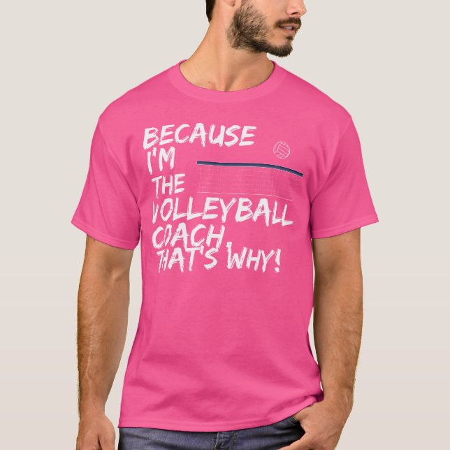 Camiseta Porque Soy El Entrenador De Voleibol Por Eso (Anverso)