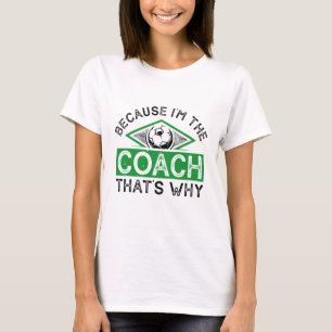 Camiseta Porque soy el entrenador por eso