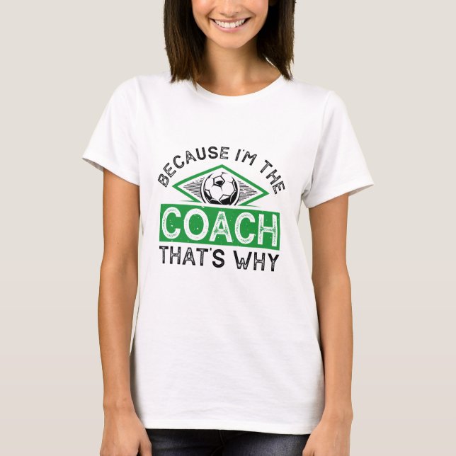 Camiseta Porque soy el entrenador por eso (Anverso)