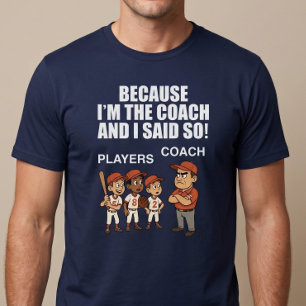 Camiseta ¡Porque soy el entrenador y lo digo yo!