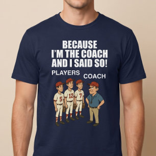 Camiseta ¡Porque soy el entrenador y lo digo yo!