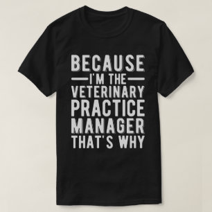 Camiseta Porque Soy El Gerente De Prácticas De La Industria