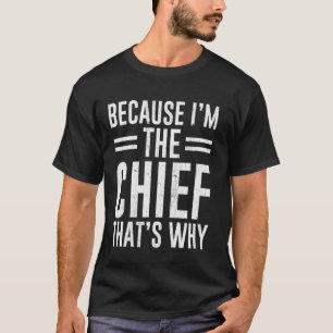 Camiseta Porque soy el jefe, por eso jefe divertido