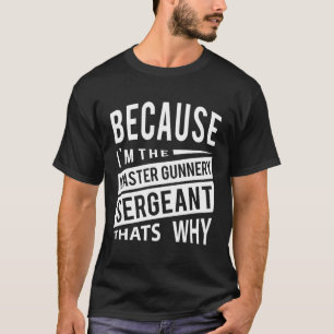 Camiseta Porque Soy El Sargento Mayor De Armamento Mgysg-T