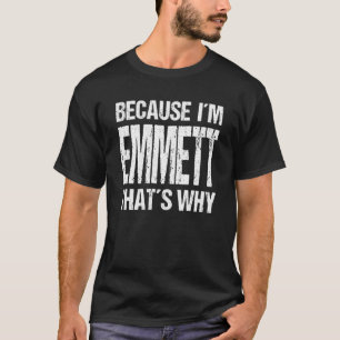 CAMISETA PORQUE SOY EMMETT ES POR ESO QUE DIVERTIRME