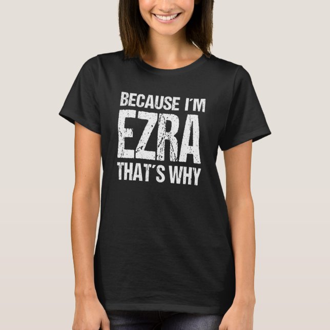 CAMISETA PORQUE SOY EZRA ES POR ESO QUE DIVERTIRME (Anverso)