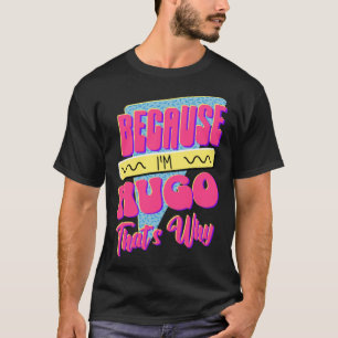 Camiseta Porque soy Hugo Por eso