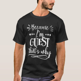 Camiseta Porque Soy Invitada T'S Why