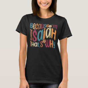 Camiseta Porque soy Isaiah, por eso es gracioso Groovy Isai
